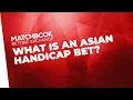 What is an Asian Handicap bet