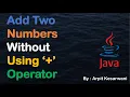 Add Two Numbers Without Using Operator Java Basic Program Java Arpit Kesarwani