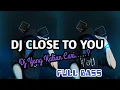 DJ CLOSE TO YOU FUNGKY NIGHT || Full Bass (RIYAN BREBET)