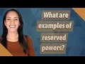What are examples of reserved powers