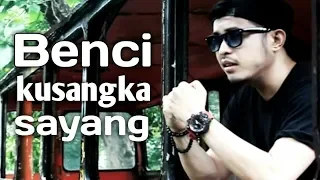 benci kusangka sayang nurdin yaseng