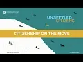 Unsettled Citizens Citizenship on the Move Radcliffe Institute