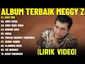 Download Lagu SAKIT GIGI - MEGGI Z FULL ALBUM TERBAIK (LIRIK VIDEO) CINTA HITAM - DANGDUT LAWAS TERPOPULER 2025