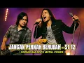 Lagu ST 12 - Jangan Pernah Berubah Rock Metal Cover by Vornexsia | Viral Tiktok 2025