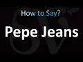 How to Pronounce Pepe Jeans correctly