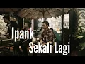 Lagu SEKALI LAGI - IPANK COVER BY ADLAN RAMBE