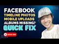 Fix Facebook Timeline Photos Mobile Uploads Albums Missing English