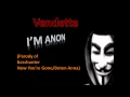 Download Lagu Vendetta -  I'm Anon (PARODY OF BASSHUNTER -  NOW YOU'RE GONE/BOTEN ANNA)