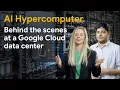 AI Hypercomputer Behind the scenes at a Google Cloud data center