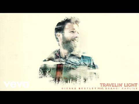 Download MP3 Dierks Bentley - Travelin’ Light ft. Brandi Carlile (Official Audio)