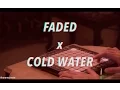 COLD WATER X FADED MASHUP ! - ANANTAVINNIE