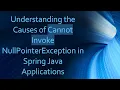 Understanding the Causes of Cannot Invoke NullPointerException in Spring Java Applications