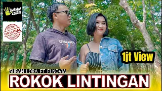 rokok lintingan suban lora ft elnovia original official music video 