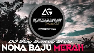 Download DJ SLOW • NONA BAJU MERAH • SANTUY STYLE MP3