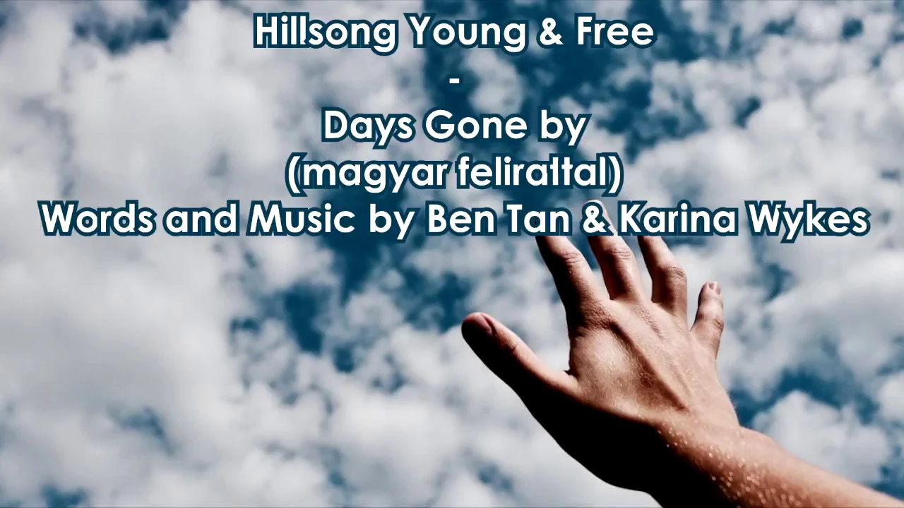 Hillsong Young & Free - Days Gone by (magyar felirattal)