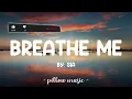 Breathe Me - Sia (Lyrics) 🎵