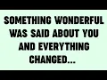 Download Lagu Something wonderful was said about you and everything changed...