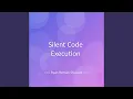 Silent Code Execution