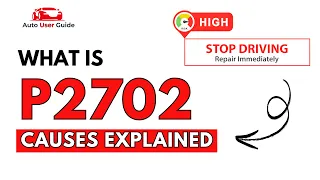 What is P2702 Engine Error Code Causes Explained
