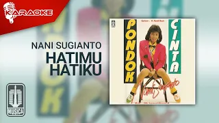 Download Nani Sugianto - Hatimu Hatiku (Official Karaoke Video) MP3