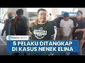 Lagu Detik-detik Pelaku Ke-4 dan Ke-5 Kasus Nenek Elina Digiring Polisi, Ada yang Dimarahi Istri