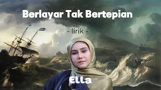 Download Ku berlayar di lautan | Lirik Lagu Berlayar Tak Bertepian - Ella (Lirik) MP3