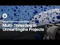 How to Benefit from Multithreading in Your Unreal Engine Projects Unreal Fest Gold Coast 2024