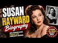 Susan Hayward Biography The Tragic Life of a Hollywood Legend