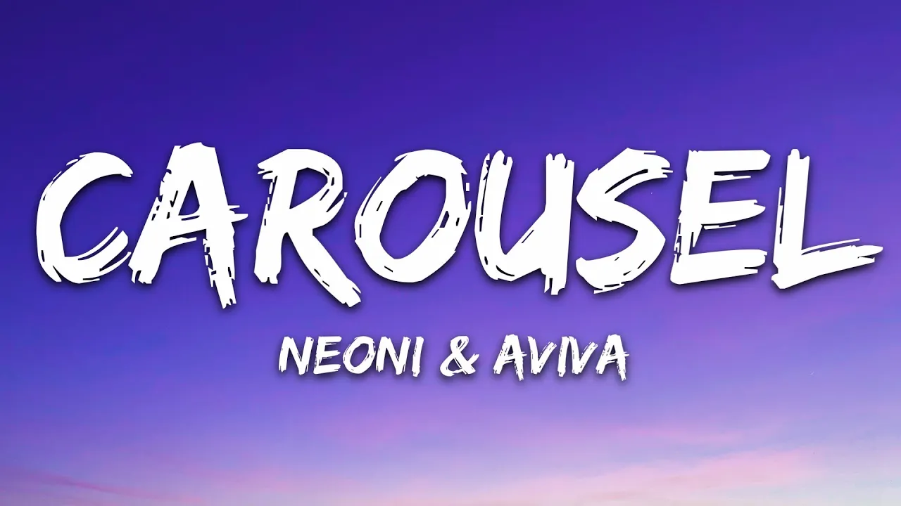 AViVA x Neoni - Carousel (Lyrics) AViVA x Neoni - Carousel (Lyrics)