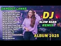 Lagu DJ DANGDUT LAWAS SLOW BASS REMIX TERBARU 2025 || DJ GANTENGNYA PACARKU | DJ SEPERTI MATI LAMPU