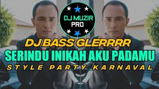 dj serindu inikah aku padamu bass full gler