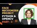 Face Recgnition Python Pt - 3 OpenCV Computer Vision Deep Learning