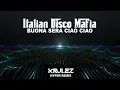 Buona Sera Ciao Ciao ( KRULEZ Hyper Remix)  [ Italian Disco Mafia ]
