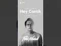 Download Lagu Hey Cantik segera tayang 8 April 2022, jangan lewatkan! ☺️