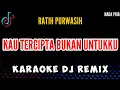 Download Lagu KAU TERCIPTA BUKAN UNTUKKU - Karaoke Nada Pria [ RATIH PURWASIH ] DJ Remix
