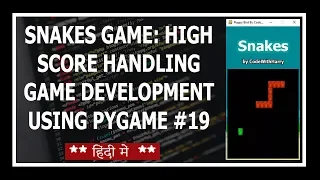 Snakes Game Creating High Score Displaying It - Python Game Development Using Pygame In Hindi