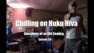 Chilling on Huku Hiva  Adventures of an old Seadog, ep128