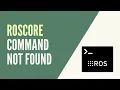 ROS1 - roscore command not found