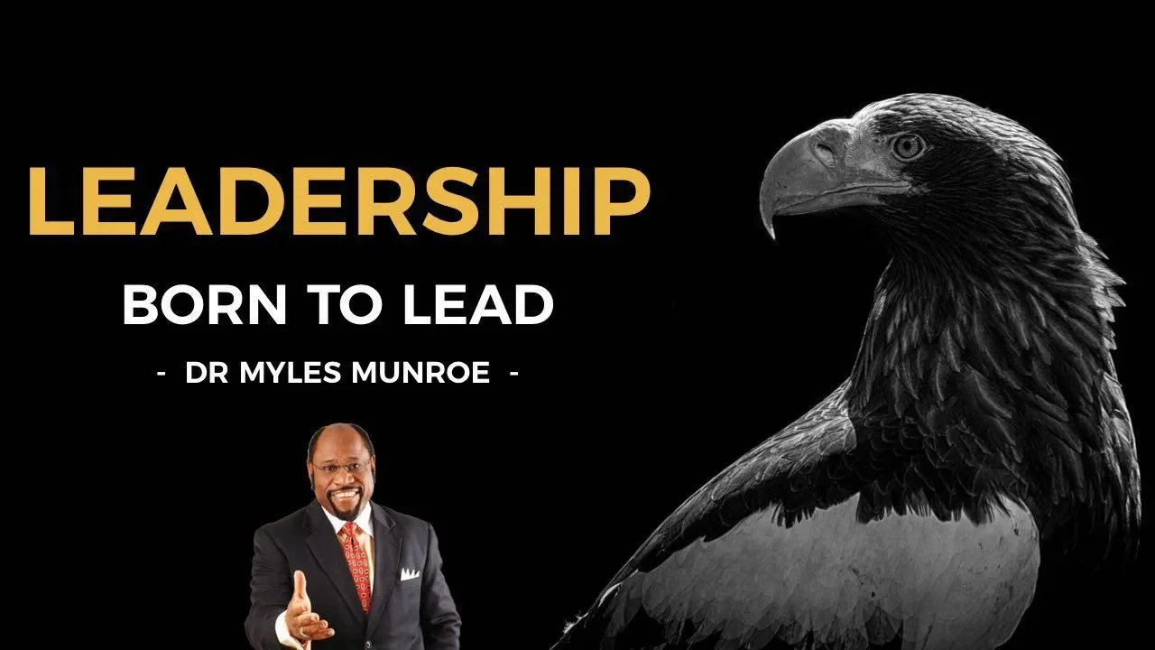 Myles Munroe Leadership - You are BORN TO LEAD!