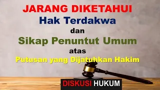Download HAK TERDAKWA dan SIKAP PENUNTUT UMUM atas Putusan yang Dijatuhkan Hakim MP3
