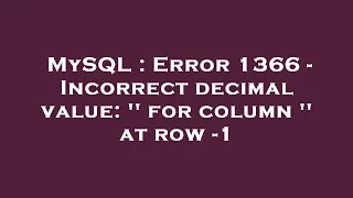 MySQL Error 1366 - Incorrect decimal value for column at row