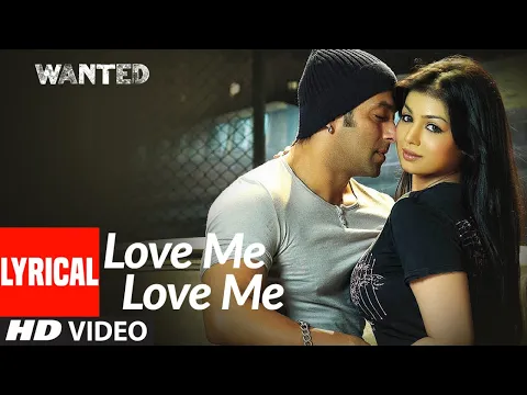 Download MP3 Lyrical : Love Me Love Me | Wanted | Salman Khan | Ayesha Takia | Wajid, Amrita Kak | Sajid-Wajid