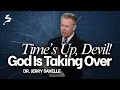 Time s Up Devil God Is Taking Over - Dr Jerry Savelle