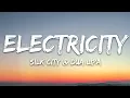 Silk City, Dua Lipa - Electricity (Lyrics) ft. Diplo, Mark Ronson