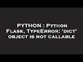 PYTHON Python Flask TypeError dict object is not callable