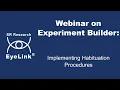 Webinar - Implementing Habituation Procedures in Experiment Builder