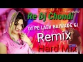 Lagu DJ PE LATH BAJWADE GI Hard Remix Mix By DJ Chondi Chhuchhakwas