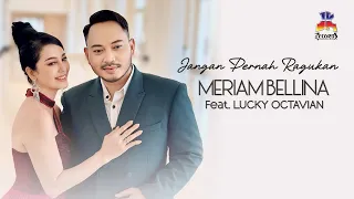 meriam bellina feat lucky octavian jangan pernah ragukan official music video 