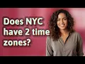 Does NYC have 2 time zones