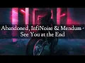 Download Lagu Abandoned, InfiNoise \u0026 Mendum - See You at the End (ft. Brenton Mattheus)